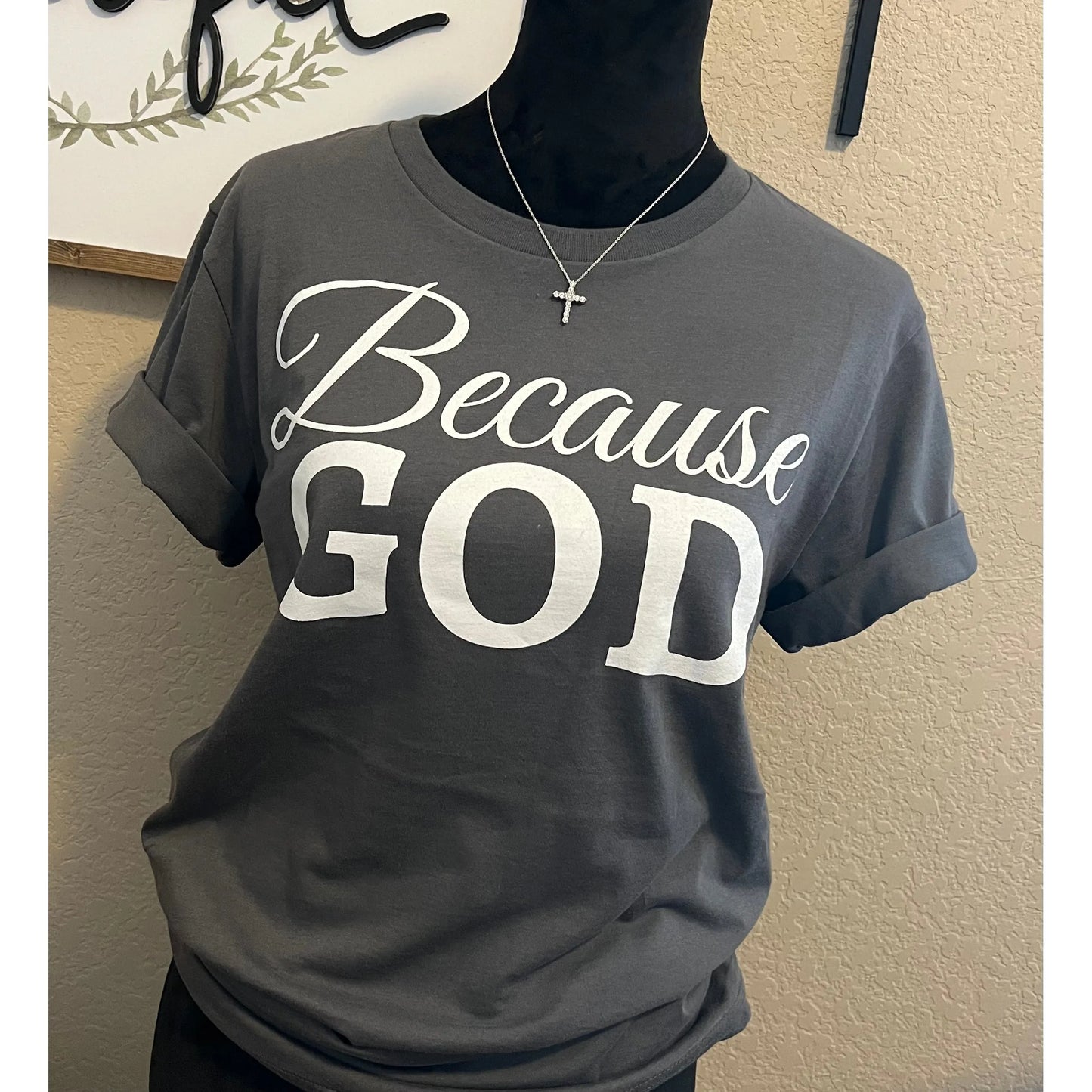 Because God Shirt - Cement Gray