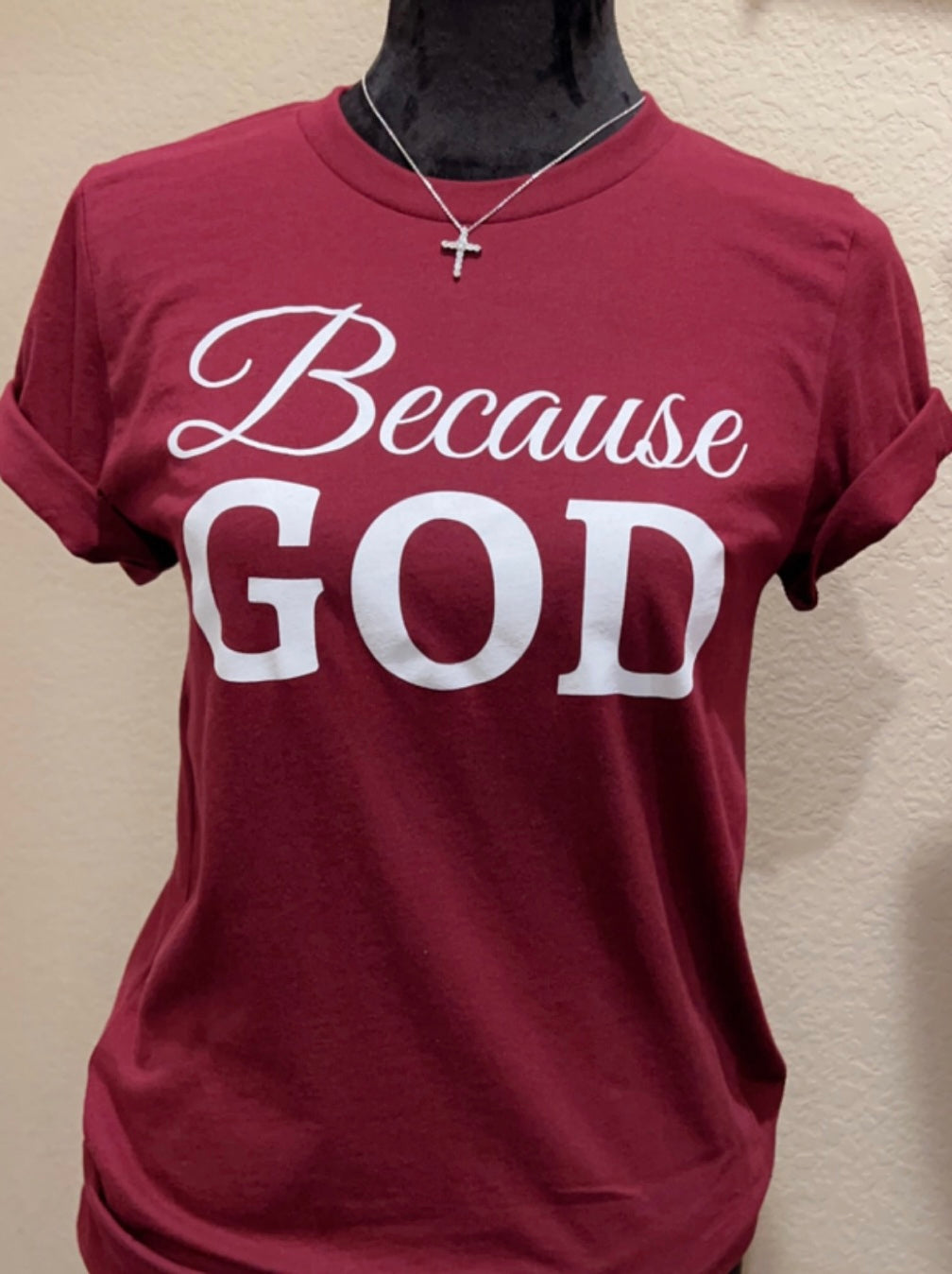 Because God Shirt - Maroon