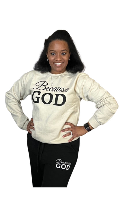 Because God Crew Neck Sweatshirt