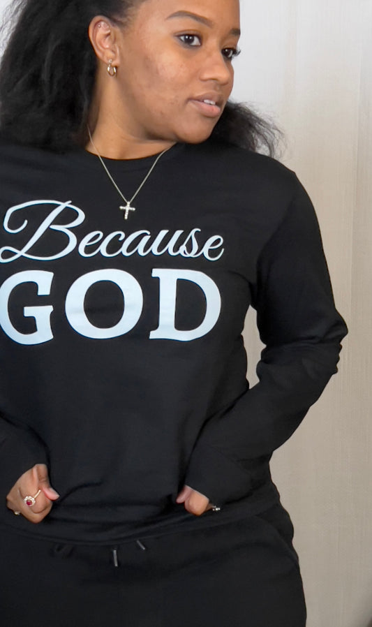 Black Because God Long Sleeve Shirt