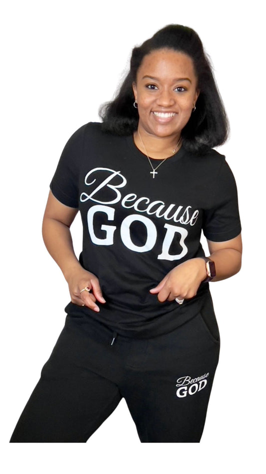 Black Because God Shirt