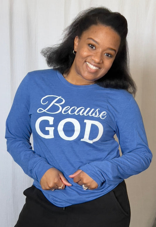 Blue Because God Long Sleeve Shirt