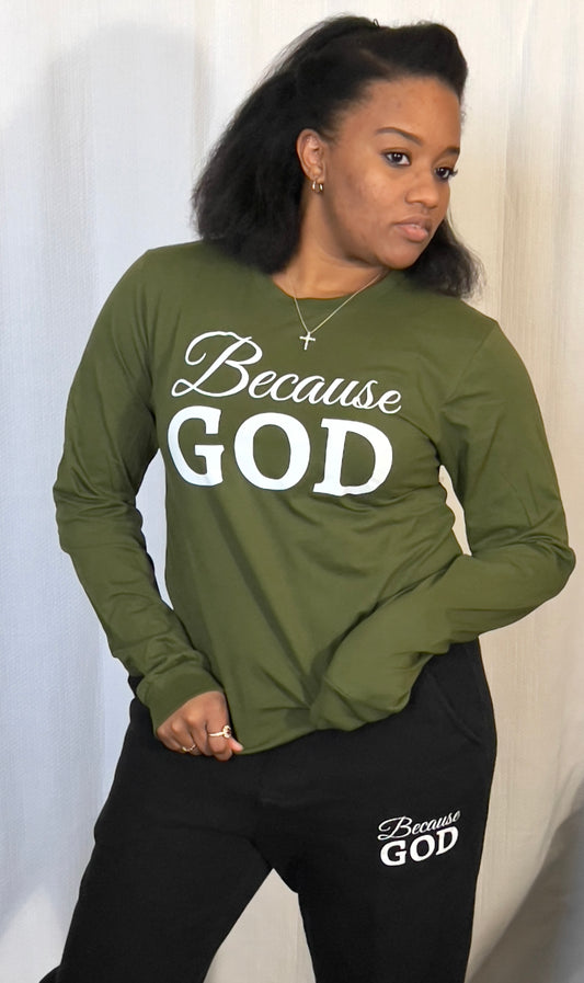 Green Because God Long Sleeve Shirt