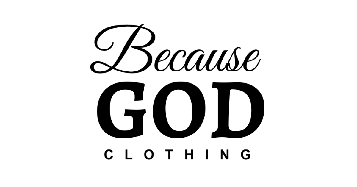 Because God Clothing. Because-God.com