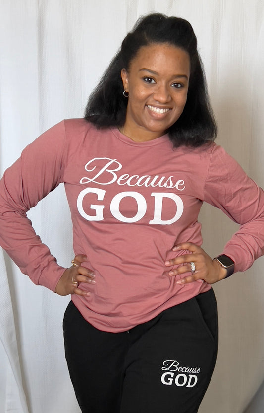 Pink Because God Long Sleeve Shirt