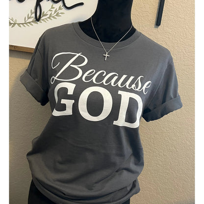 Because God Shirt - Cement Gray