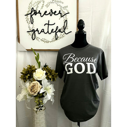 Because God Shirt - Cement Gray